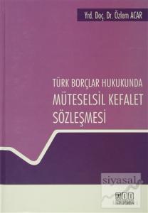 Türk Borçlar Hukukunda Müteselsil Kefalet Sözleşmesi (Ciltli)