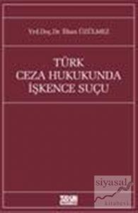 Türk Ceza Hukukunda İşkence Suçu