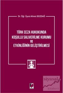Türk Ceza Hukukunda Koşullu Salıverilme Kurumu ve Etkinliğinin Geliştirilmesi