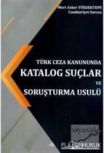 Türk Ceza Kanununda Katalog Suçlar ve Soruşturma Usulü Türk Ceza Kanununda Katalog Suçlar ve Soruşturma Usulü