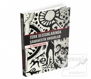 Türk Destanlarında Şamanistik Unsurlar