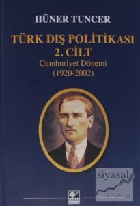 Türk Dış Politikası 2. Cilt Cumhuriyet Dönemi (1920-2002) (Ciltli) Türk Dış Politikası 2. Cilt Cumhuriyet Dönemi (1920-2002) (Ciltli)
