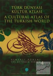 Türk Dünyası Kültür Atlası - A Cultural Atlas Of The Türkish World / Osmanlı Dönemi 4 - The Ottoman Period (Ciltli)