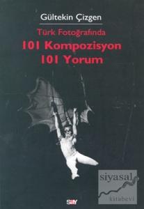 Türk Fotoğrafında 101 Kompozisyon 101 Yorum