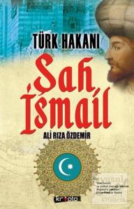 Türk Hakanı -  Şah İsmail