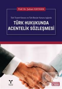 Türk Hukukunda Acentelik Sözleşmesi (Ciltli)