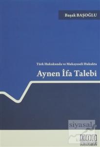 Türk Hukukunda ve Mukayeseli Hukukta Aynen İfa Talebi