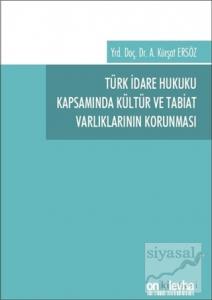 Türk İdare Hukuku Kapsamında Kültür ve Tabiat Varlıklarının Korunması