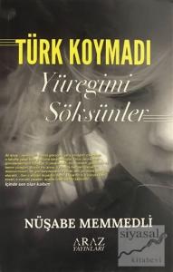 Türk Koymadı - Yüreğimi Söksünler