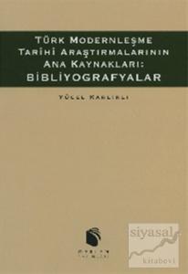 Türk Modernleşme Tarihi Araştırmalarının Ana Kaynakları: Bibliyografyalar