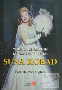 Türk Operası'nın Sönmeyen Yıldızı Suna Korad (Ciltli)