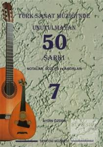 Türk Sanat Müziği'nde Unutulmayan 50 Şarkı : Notalar, Sözler ve Akorlar - 7