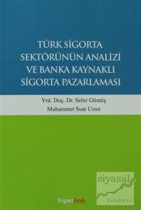 Türk Sigorta Sektörünün Analizi ve Banka Kaynaklı Sigorta Pazarlaması
