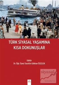 Türk Siyasal Yaşamına Kısa Dokunuşlar