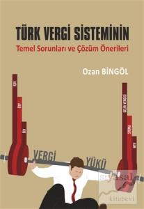 Türk Vergi Sisteminin Temel Sorunları ve Çözüm Önerileri