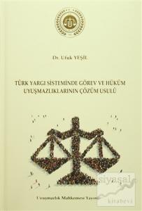 Türk Yargı Sisteminde Görev ve Hüküm Uyuşmazlıklarının Çözüm Usulü (Ciltli)
