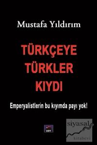 Türkçeye Türkler Kıydı
