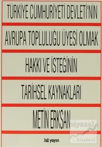Türkiye Cumhuriyeti Devleti'nin Avrupa Topluluğu Üyesi Olmak Hakkı ve İsteğinin Tarihsel Kaynakları