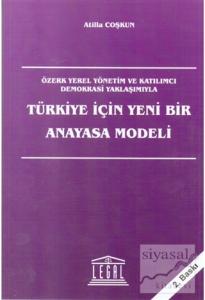 Türkiye İçin Yeni Bir Anayasa Modeli