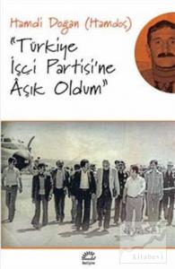 Türkiye İşçi Partisi'ne Aşık Oldum