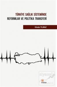 Türkiye Sağlık Sisteminde Reformlar ve Politika Transferi