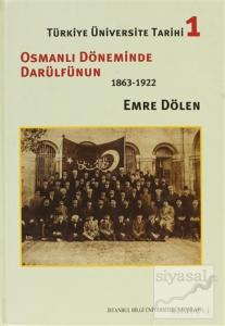 Türkiye Üniversite Tarihi 1 - Osmanlı Döneminde Darülfünun (1863-1922) (Ciltli)
