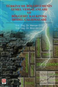 Türkiye'de Bölgelemenin Temel Veri Alanları ve Bölgesel Kalkınma Model Çalışmaları