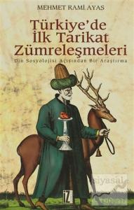 Türkiye'de İlk Tarikat Zümreleşmeleri Türkiye'de İlk Tarikat Zümreleşmeleri