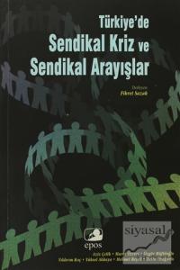 Türkiye'de Sendikal Kriz ve Sendikal Arayışlar