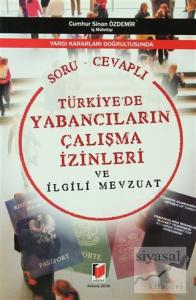 Türkiye'de Yabancıların Çalışma İzinleri ve İlgili Mevzuat (Soru - Cevaplı)