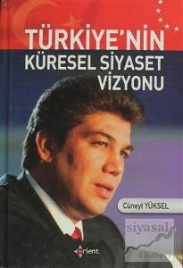 Türkiye'nin Küresel Siyaset Vizyonu (Ciltli)