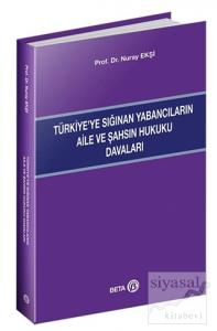 Türkiye'ye Sığınan Yabancıların Aile ve Şahsın Hukuku Davaları