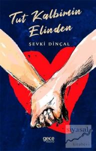 Tut Kalbimin Elinden