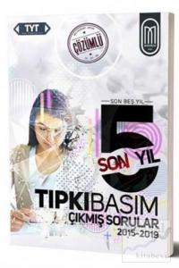TYT Tıpkı Basım Son 5 Yıl Çözümlü Çıkmış Sorular 2015-2019