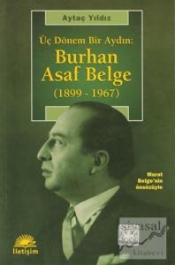 Üç Dönem Bir Aydın: Burhan Asaf Belge