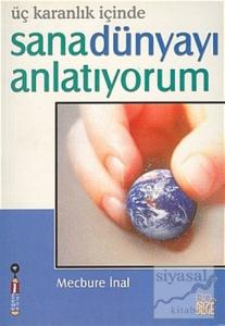 Üç Karanlık İçinde Sana Dünyayı Anlatıyorum