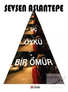 Üç Öykü Bir Ömür