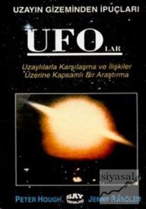 UFO'lar Uzayın Gizeminden İpuçları Uzaylılarla Karşılaşma ve İlişkiler Üzerine Kapsamlı Bir Araştırma