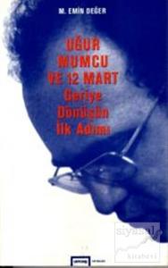 Uğur Mumcu ve 12 Mart Geriye Dönüşün İlk Adımı