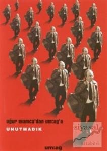 Uğur Mumcu'dan um:ag'a Unutmadık (Ciltli)