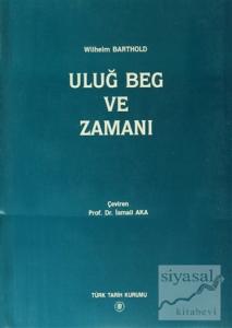 Uluğ Beg ve Zamanı