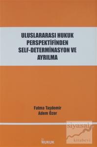 Uluslararası Hukuk Perspektifinden Self-Determinasyon ve Ayrılma