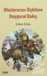 Uluslararası İlişkilere Duygusal Bakış