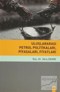 Uluslararası Petrol Politikaları, Piyasaları, Fiyatları