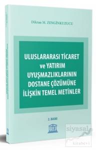 Uluslararası Ticaret ve Yatırım Uyuşmazlıklarının Dostane Çözümüne İlişkin Temel Metinler