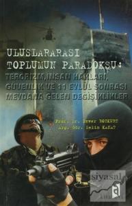 Uluslararası Toplumun Paradoksu: Terörizm, İnsan Hakları, Güvenlik ve 11 Eylül Sonrası Meydana Gelen Değişiklikler