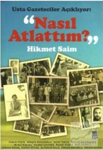 Usta Gazeteciler Açıklıyor: "Nasıl Atlattım?"