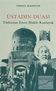 Üstadın Duası: Türkistan Ereni Halife Kızılayak Üstadın Duası: Türkistan Ereni Halife Kızılayak