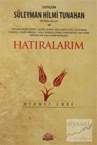 Üstazım Süleyman Hilmi Tunahan (Kuddise Siruh) ve Allah Dostlarından Hatıralarım