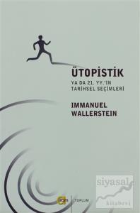Ütopistik Ya da 21. Yüzyılın Tarihsel Seçimleri